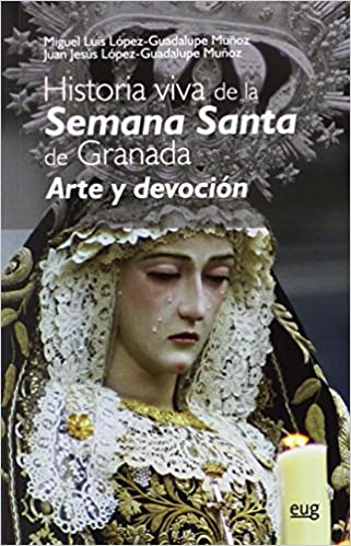 Historia viva de la Semana Santa de Granada