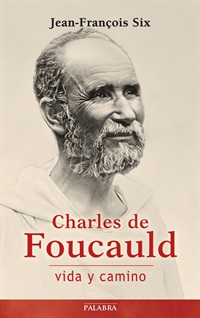 Charles de Foucauld. Vida y camino