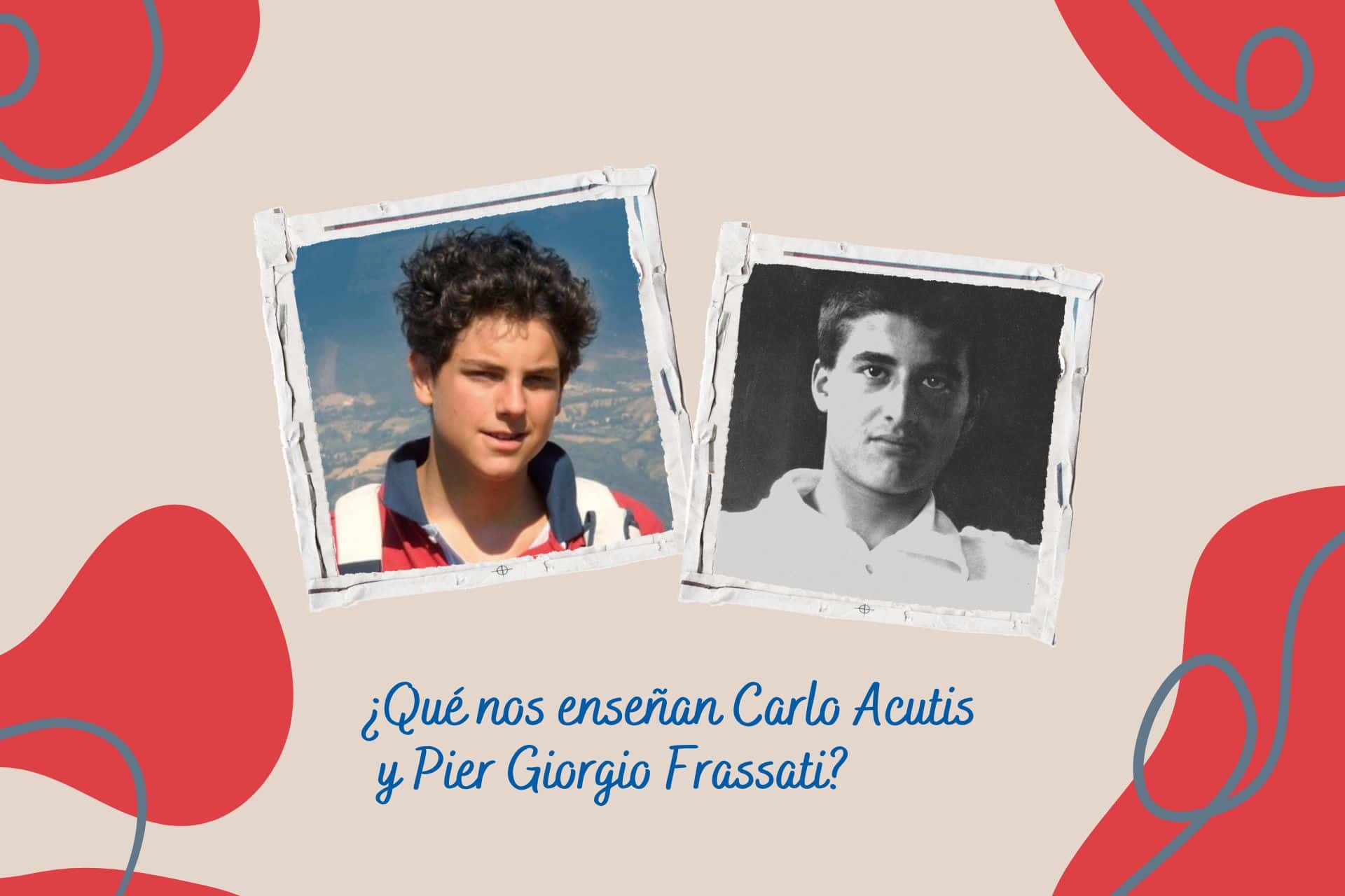 qué nos enseñan carlo acutis y pier giorgio frassati