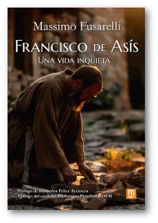 francisco de asís una vida inquieta
